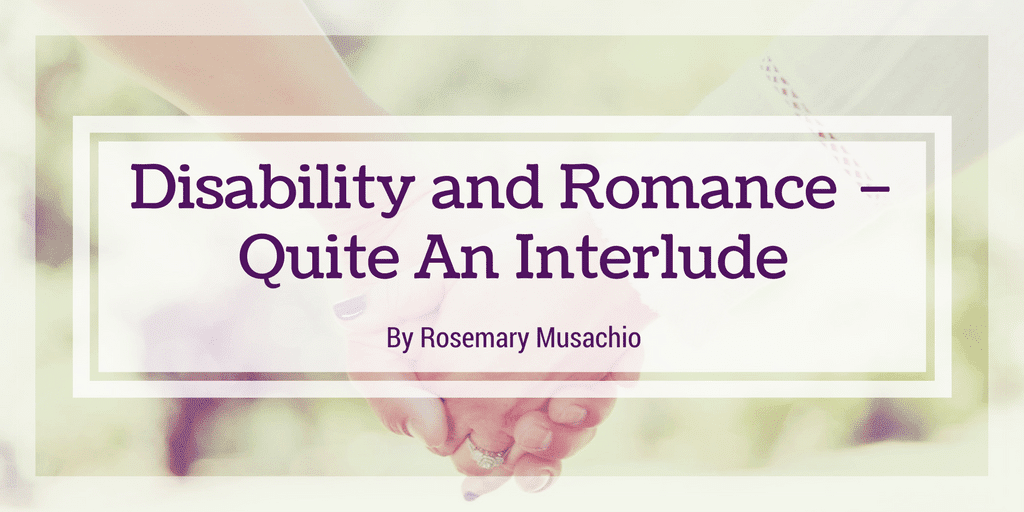 Disability and Romance – Quite An Interlude