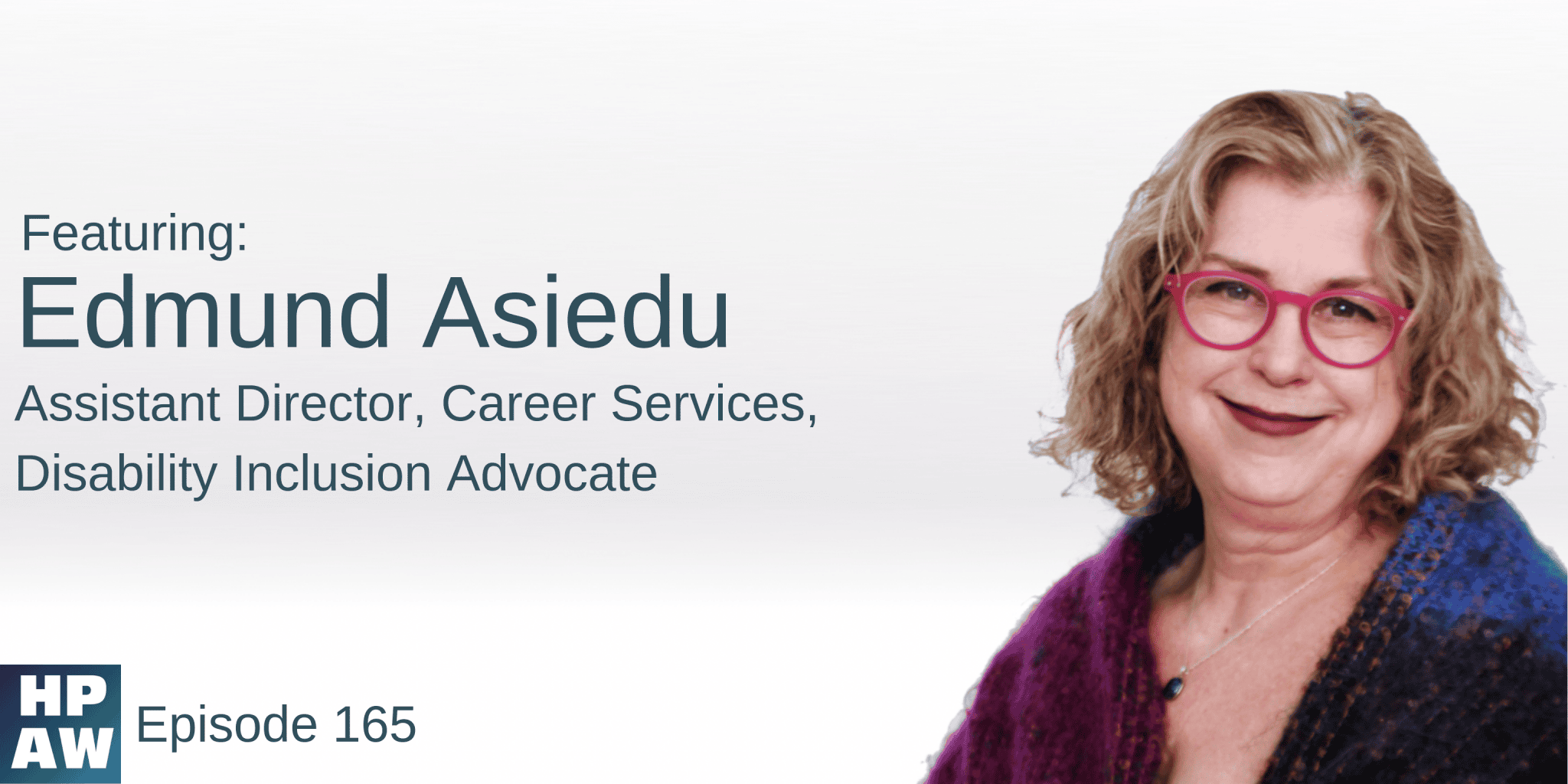 Episode 165 Show Flyer: Edmund Asiedu - Assistant Director, Career Services, Disability Inclusion Advocate