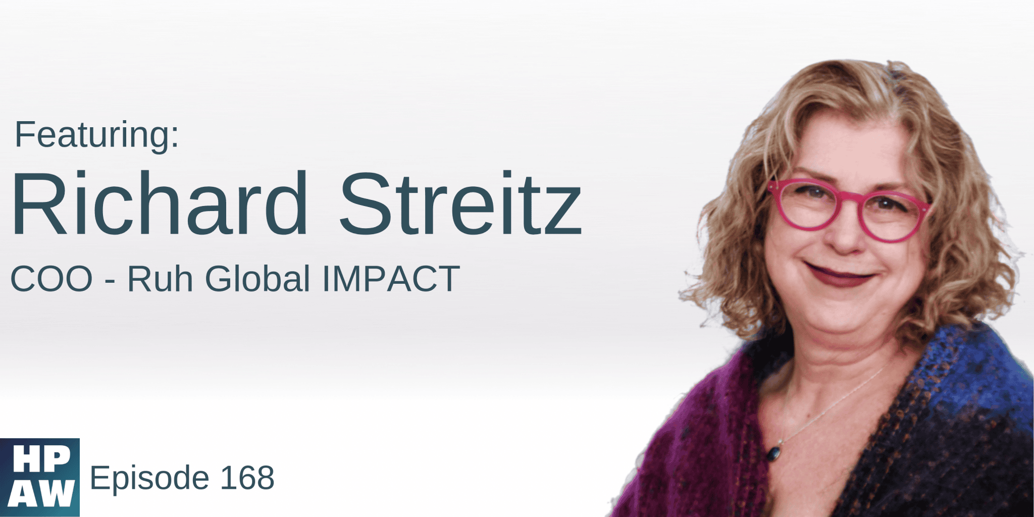 Episode 168 Show Flyer: Making a Legislative Impact- with Ruh Global Impact COO Richard J. Streitz