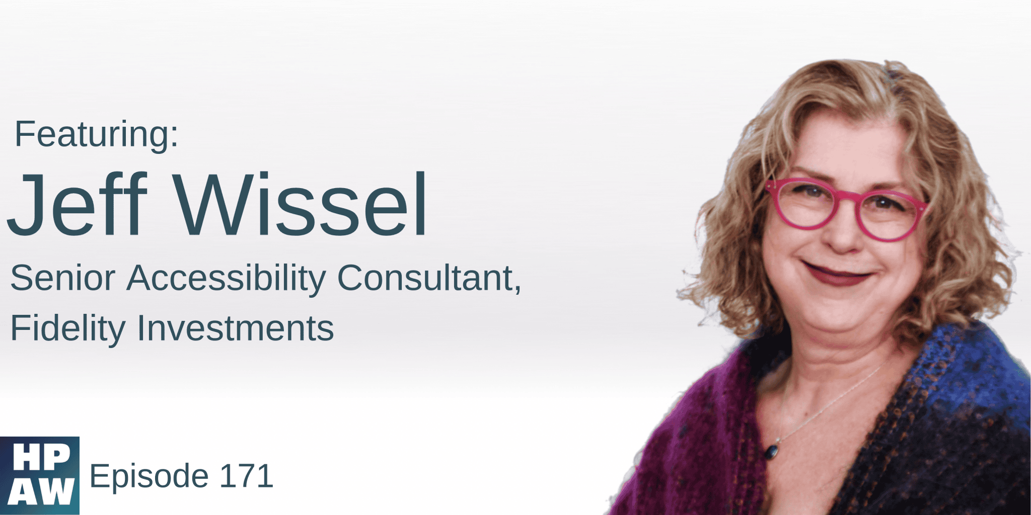"Featuring Jeff Wissel, Senior Accessibility Consultant - Fidelity Investments