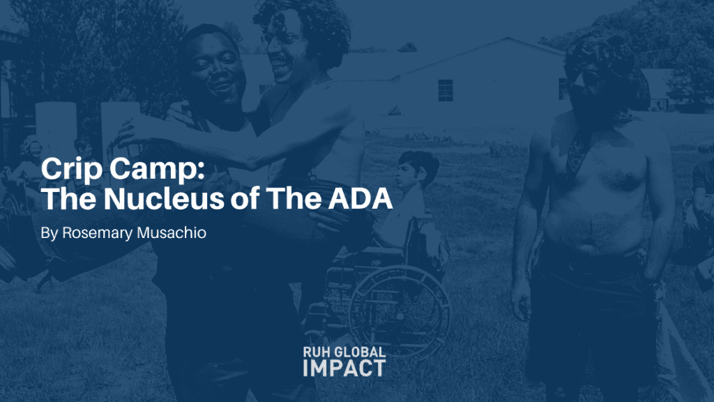 Crip Camp: The Nucleus of The ADA by Rosemary Musachio
