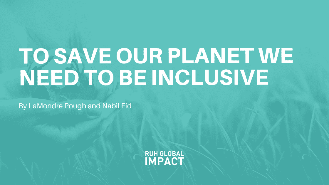 To Save our Planet We need to Be Inclusive