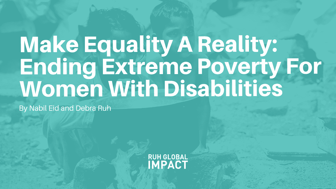 Make Equality A Reality: Ending Extreme Poverty For Women With Disabilities