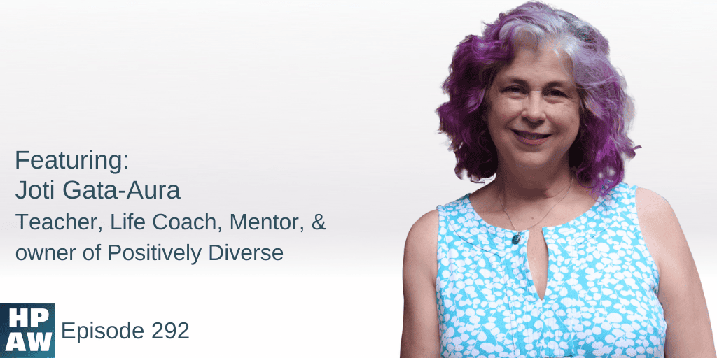 Joti Gata-Aura teacher, life coach, mento, & owner of Positively DIverse